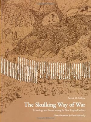 Bild des Verkufers fr The Skulking Way of War: Technology and Tactics Among the New England Indians [Soft Cover ] zum Verkauf von booksXpress