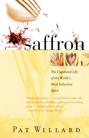 Imagen del vendedor de Secrets of Saffron: The Vagabond Life of the World's Most Seductive Spice by Willard, Pat [Paperback ] a la venta por booksXpress