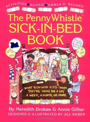 Imagen del vendedor de Penny Whistle Sick-in-Bed Book: What to Do with Kids When They're Home for a Day, a Week, a Month, or More by Brokaw, Meredith, Gilbar, Annie, Weber, Jill [Paperback ] a la venta por booksXpress