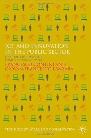 Seller image for ICT and Innovation in the Public Sector: European Studies in the Making of E-Government (Technology, Work and Globalization) by Contini, Francesco, Lanzara, Giovan Francesco [Hardcover ] for sale by booksXpress