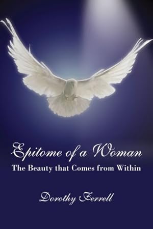 Image du vendeur pour Epitome of a Woman: The Beauty that Comes from Within [Soft Cover ] mis en vente par booksXpress