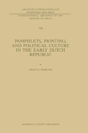 Seller image for Pamphlets, Printing, and Political Culture in the Early Dutch Republic (International Archives of the History of Ideas Archives internationales d'histoire des idées) (Volume 116) by Harline, C. [Paperback ] for sale by booksXpress