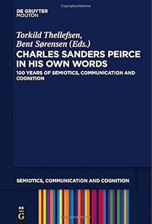 Seller image for Charles Sanders Peirce in His Own Words (Semiotics, Communication and Cognition) by unknown [Hardcover ] for sale by booksXpress