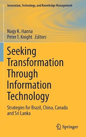 Seller image for Seeking Transformation Through Information Technology: Strategies for Brazil, China, Canada and Sri Lanka (Innovation, Technology, and Knowledge Management) [Hardcover ] for sale by booksXpress