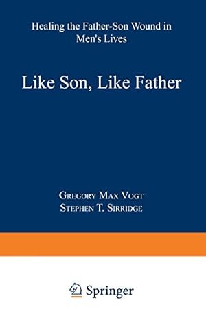 Seller image for Like Son, Like Father: Healing the Father-Son Wound in Mens Lives by Vogt, Gregory Max [Paperback ] for sale by booksXpress