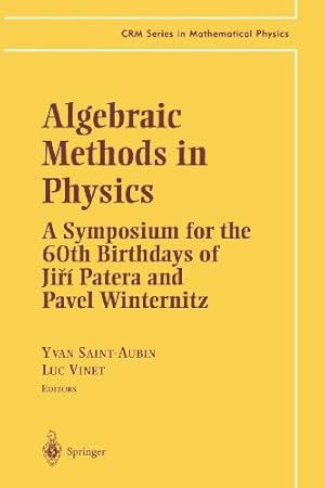 Bild des Verkufers fr Algebraic Methods in Physics: A Symposium for the 60th Birthdays of Ji?í Patera and Pavel Winternitz (CRM Series in Mathematical Physics) [Paperback ] zum Verkauf von booksXpress