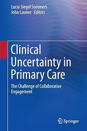 Seller image for Clinical Uncertainty in Primary Care: The Challenge of Collaborative Engagement [Paperback ] for sale by booksXpress