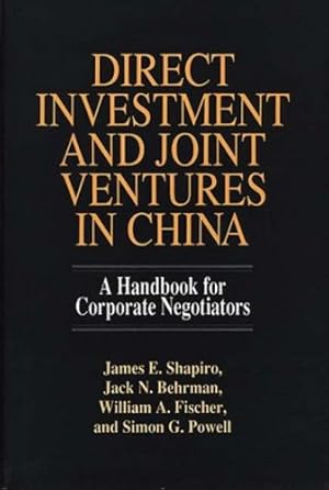 Bild des Verkufers fr Direct Investment and Joint Ventures in China: A Handbook for Corporate Negotiators (Bibliographies and Indexes in Medical) by Behrman, Jack N., Fischer, Willaim A., Powell, Simon, Shapiro, James E. [Hardcover ] zum Verkauf von booksXpress