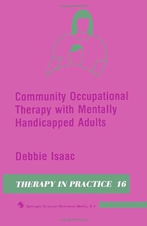 Imagen del vendedor de Community Occupational Therapy with Mentally Handicapped Adults (Therapy in Practice Series) by Isaac, Debbie [Paperback ] a la venta por booksXpress