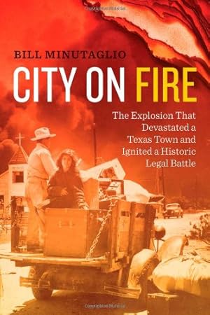 Seller image for City on Fire: The Explosion that Devastated a Texas Town and Ignited a Historic Legal Battle by Minutaglio, Bill [Paperback ] for sale by booksXpress