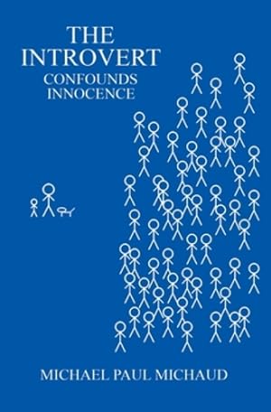 Immagine del venditore per The Introvert Confounds Innocence by Michaud, Michael Paul [Paperback ] venduto da booksXpress