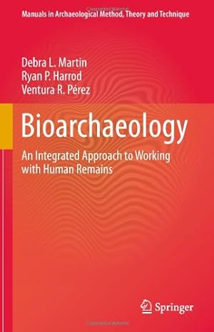 Immagine del venditore per Bioarchaeology: An Integrated Approach to Working with Human Remains (Manuals in Archaeological Method, Theory and Technique) by Harrod, Ryan P., Martin, Debra L., Pérez, Ventura R. [Hardcover ] venduto da booksXpress