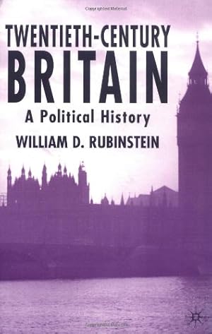 Seller image for Twentieth-Century Britain: A Political History by Rubinstein, William D. [Paperback ] for sale by booksXpress