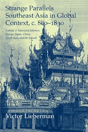 Image du vendeur pour Strange Parallels: Volume 2, Mainland Mirrors: Europe, Japan, China, South Asia, and the Islands: Southeast Asia in Global Context, c.800-1830 (Studies in Comparative World History) by Lieberman, Victor [Paperback ] mis en vente par booksXpress