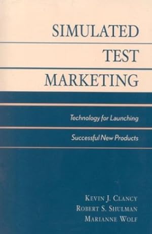 Seller image for Simulated Test Marketing: Technology for Launching Successful New Products by Clancy, Kevin J., Krieg, Peter C., Wolf, Marianne McGarry [Paperback ] for sale by booksXpress