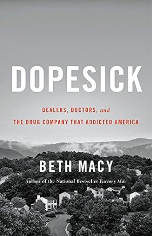 Immagine del venditore per Dopesick: Dealers, Doctors, and the Drug Company that Addicted America by Macy, Beth [Hardcover ] venduto da booksXpress