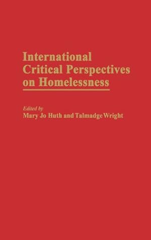 Immagine del venditore per International Critical Perspectives on Homelessness by Huth, Mary Jo, Wright, J Talmadge [Hardcover ] venduto da booksXpress