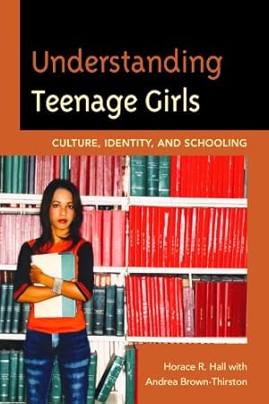 Seller image for Understanding Teenage Girls: Culture, Identity and Schooling by Horace Hall, Andrea Brown-Thirston [Paperback ] for sale by booksXpress