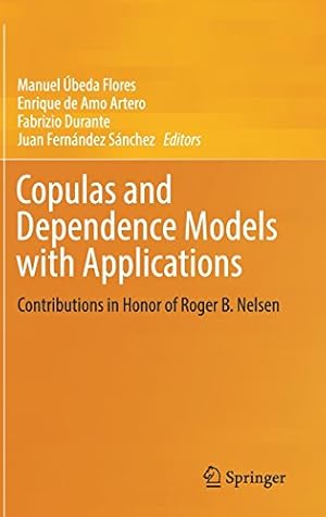 Immagine del venditore per Copulas and Dependence Models with Applications: Contributions in Honor of Roger B. Nelsen [Hardcover ] venduto da booksXpress