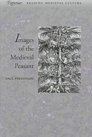 Bild des Verkufers fr Images of the Medieval Peasant (Figurae: Reading Medieval Culture) by Freedman, Paul [Hardcover ] zum Verkauf von booksXpress