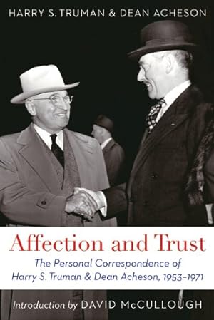 Seller image for Affection and Trust: The Personal Correspondence of Harry S. Truman and Dean Acheson, 1953-1971 by Truman, Harry S., Acheson, Dean [Paperback ] for sale by booksXpress