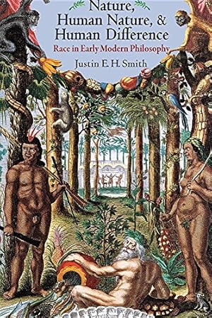 Immagine del venditore per Nature, Human Nature, and Human Difference: Race in Early Modern Philosophy by Smith, Justin E. H. [Paperback ] venduto da booksXpress