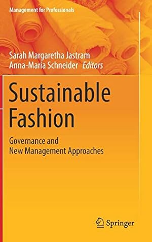 Imagen del vendedor de Sustainable Fashion: Governance and New Management Approaches (Management for Professionals) [Hardcover ] a la venta por booksXpress