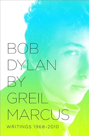 Imagen del vendedor de Bob Dylan by Greil Marcus: Writings 1968-2010 [Soft Cover ] a la venta por booksXpress