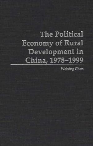 Immagine del venditore per The Political Economy of Rural Development in China, 1978-1999 by Chen, Weixing [Hardcover ] venduto da booksXpress