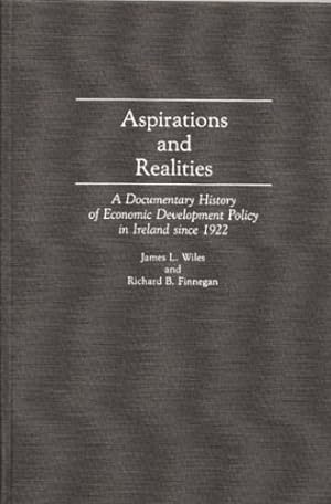 Imagen del vendedor de Aspirations and Realities: A Documentary History of Economic Development Policy in Ireland Since 1922 (Contributions in Economics and Economic History) by Finnegan, Richard B., Wiles, James L. [Hardcover ] a la venta por booksXpress