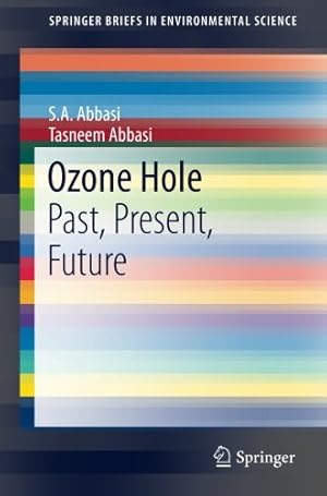 Imagen del vendedor de Ozone Hole: Past, Present, Future (SpringerBriefs in Environmental Science) by Abbasi, S.A., Abbasi, Tasneem [Paperback ] a la venta por booksXpress
