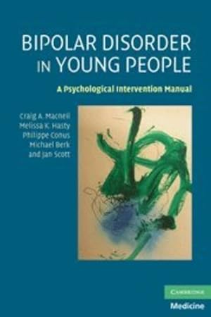 Immagine del venditore per Bipolar Disorder in Young People: A Psychological Intervention Manual by Macneil, Craig A., Hasty, Melissa K., Conus, Philippe, Berk, Michael, Scott, Jan [Paperback ] venduto da booksXpress