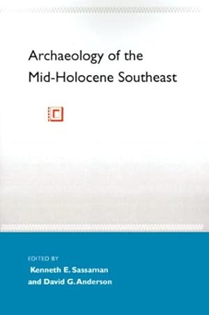 Seller image for Archaeology of the Mid-Holocene Southeast (Florida Museum of Natural History: Ripley P. Bullen Series) [Paperback ] for sale by booksXpress