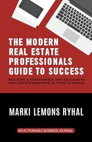 Seller image for The Modern Real Estate Professionals Guide to Success: Building a Sustainable and Successful Real Estate Business in Today's World by Ryhal, Marki Lemons [Paperback ] for sale by booksXpress