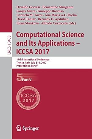 Image du vendeur pour Computational Science and Its Applications ICCSA 2017: 17th International Conference, Trieste, Italy, July 3-6, 2017, Proceedings, Part V (Lecture Notes in Computer Science) [Paperback ] mis en vente par booksXpress