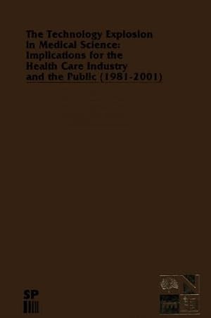 Seller image for The Technology Explosion in Medical Science: Implications for the Health Care Industry and the Public (1981-2001) (Monographs in Health Care Administration) by Gay, James R., Sax Jacobs, Barbara J. [Paperback ] for sale by booksXpress