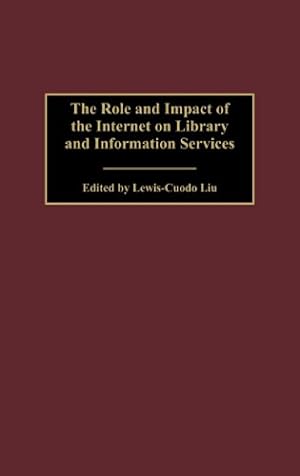 Seller image for The Role and Impact of the Internet on Library and Information Services: (Contributions in Librarianship and Information Science) [Hardcover ] for sale by booksXpress