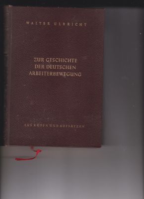 Zur Geschichte der Deutschen Arbeiterbewegung, Band I by Ulbricht, Walter