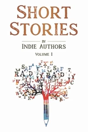 Seller image for Short Stories by Indie Authors: Volume 1 by Authors, Indie, Sikes, Jan, Bourgeois, B Alan [Paperback ] for sale by booksXpress