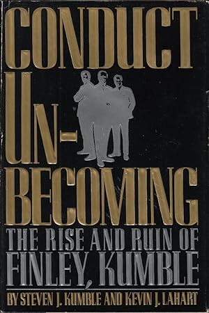 Bild des Verkufers fr Conduct Unbecoming: The Rise and Ruin of Finley, Kumble by Kumble, Steven and Kevin Lahart zum Verkauf von Robinson Street Books, IOBA