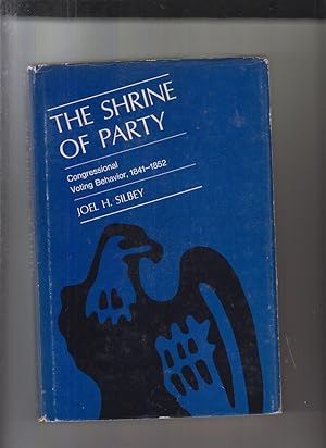 Bild des Verkufers fr The Shrine of Party: Congressional Voting Behavior, 1841-1852 by Silbey, Joel H. zum Verkauf von Robinson Street Books, IOBA