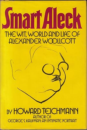 Bild des Verkufers fr Smart Aleck: The Wit, World and Life of Alexander Woollcott by Teichmann, Howard zum Verkauf von Robinson Street Books, IOBA