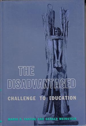 Seller image for The Disadvantaged: Challenge to Education by Fantini, Mario and Gerald Weinstein for sale by Robinson Street Books, IOBA