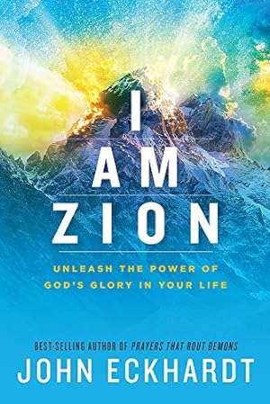 Bild des Verkufers fr I Am Zion: Unleash the Power of God's Glory in Your Life by John Eckhardt [Paperback ] zum Verkauf von booksXpress