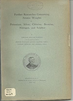 Bild des Verkufers fr Further Researches Concerning Atomic Weights of Potassium, Silver, Chlorine, Bromine, Nitrogen, and Sulphur by Richards, Theodore William in collaboration with Arthur Staehler, George Shannon Forbes, Edward Mueller, and Grinnell Jones zum Verkauf von Robinson Street Books, IOBA