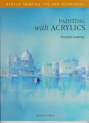 Painting with Acrylics by Lowrey, Arnold