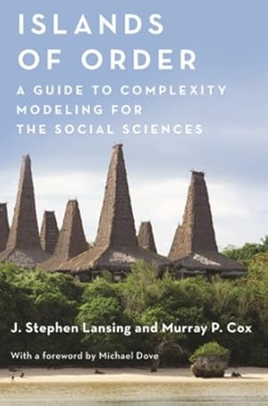 Bild des Verkufers fr Islands of Order: A Guide to Complexity Modeling for the Social Sciences (Princeton Studies in Complexity) by Lansing, J. Stephen, Cox, Murray P. [Hardcover ] zum Verkauf von booksXpress