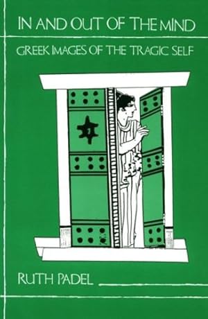 Immagine del venditore per In and Out of the Mind: Greek Images of the Tragic Self by Padel, Ruth [Paperback ] venduto da booksXpress