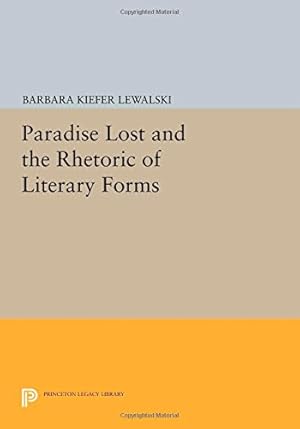 Seller image for Paradise Lost" and the Rhetoric of Literary Forms (Princeton Legacy Library) by Lewalski, Barbara Kiefer [Paperback ] for sale by booksXpress