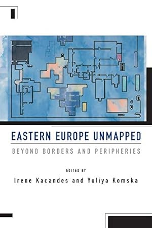 Seller image for Eastern Europe Unmapped: Beyond Borders and Peripheries [Paperback ] for sale by booksXpress